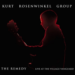 Kurt Rosenwinkel - The Remedy - Live At The Village Vanguard